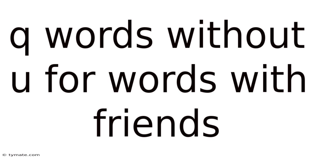 Q Words Without U For Words With Friends