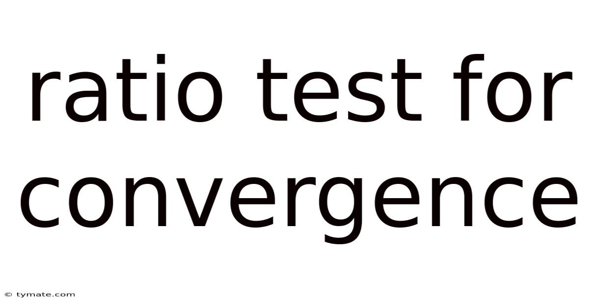 Ratio Test For Convergence