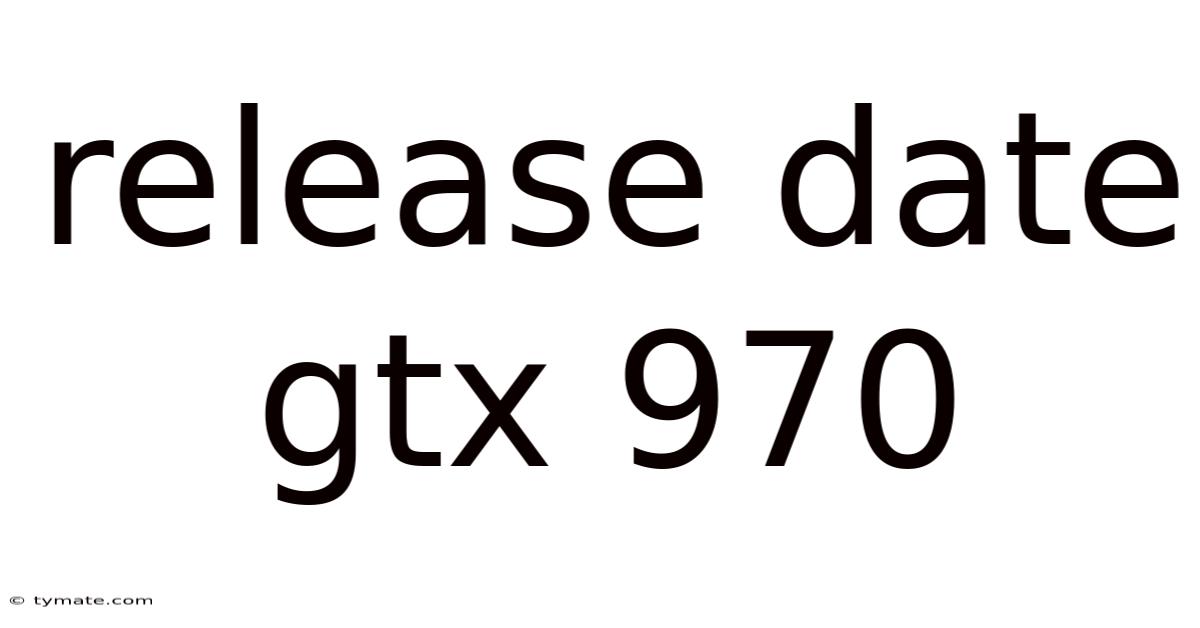 Release Date Gtx 970