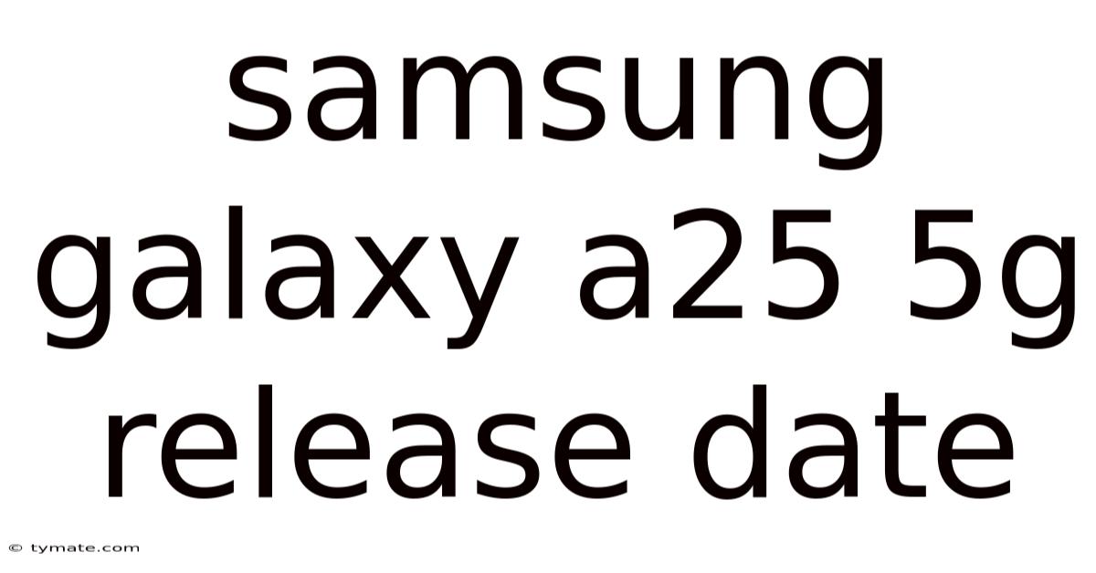 Samsung Galaxy A25 5g Release Date