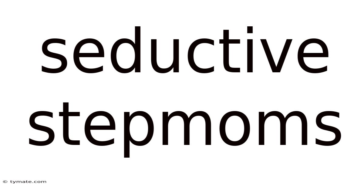 Seductive Stepmoms