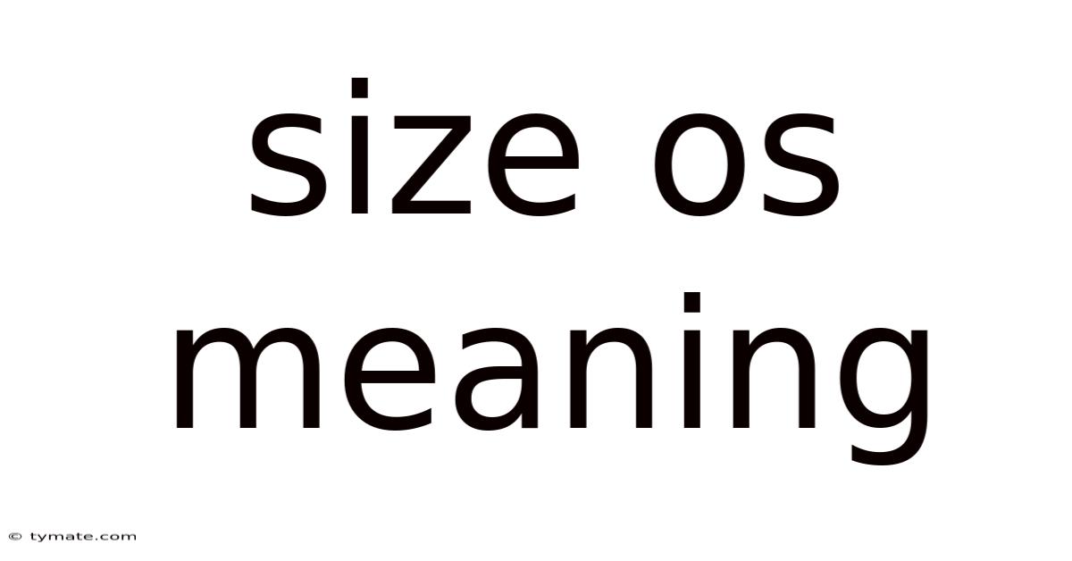 Size Os Meaning