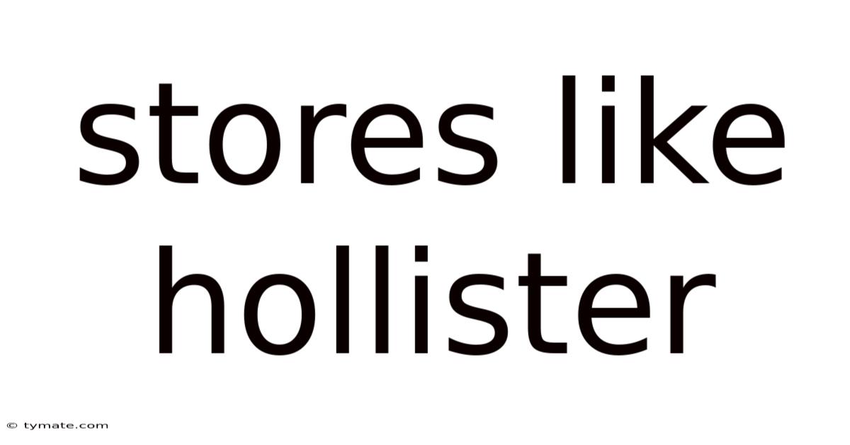 Stores Like Hollister