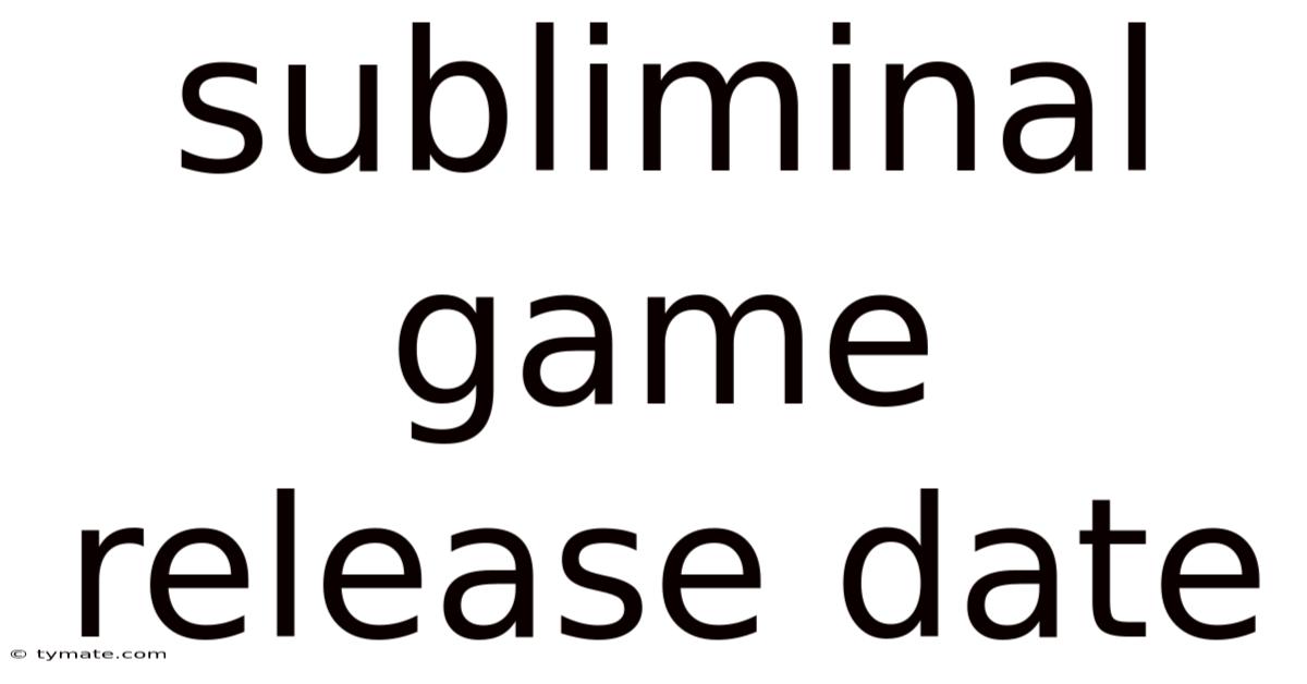 Subliminal Game Release Date