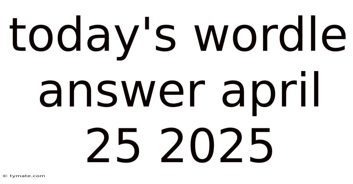 Today's Wordle Answer April 25 2025