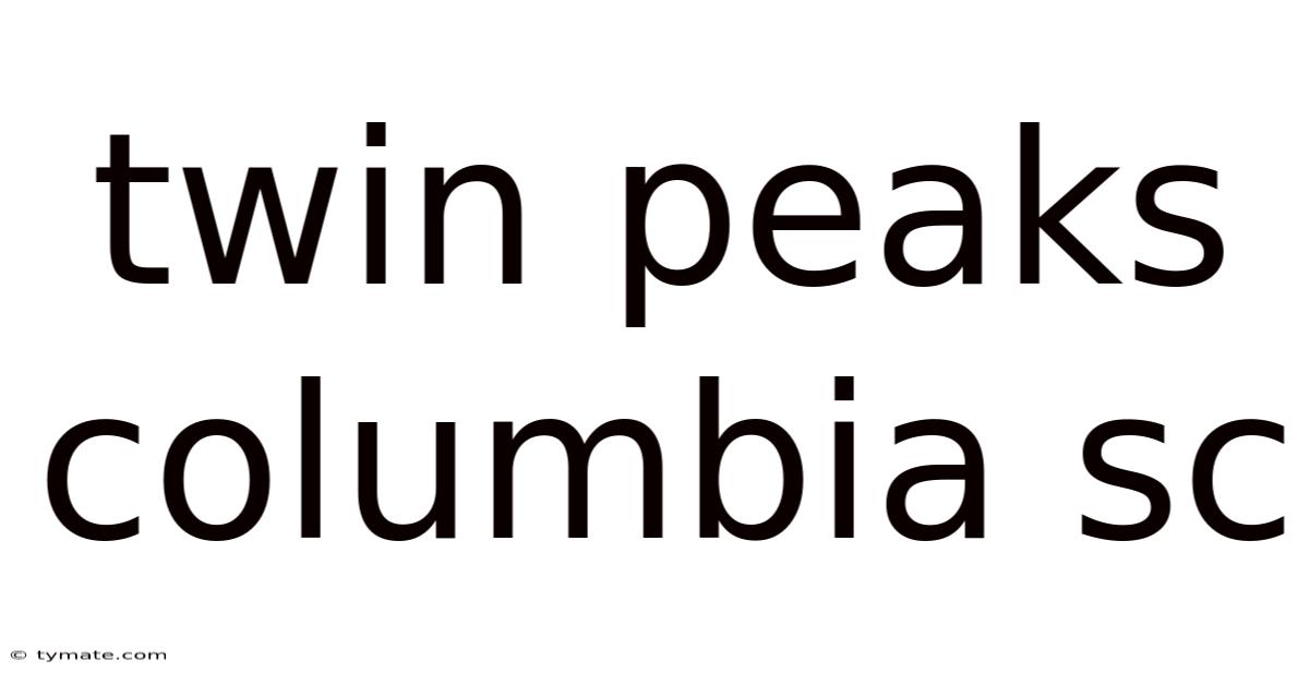 Twin Peaks Columbia Sc