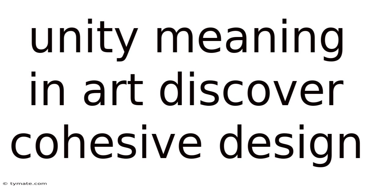 Unity Meaning In Art Discover Cohesive Design