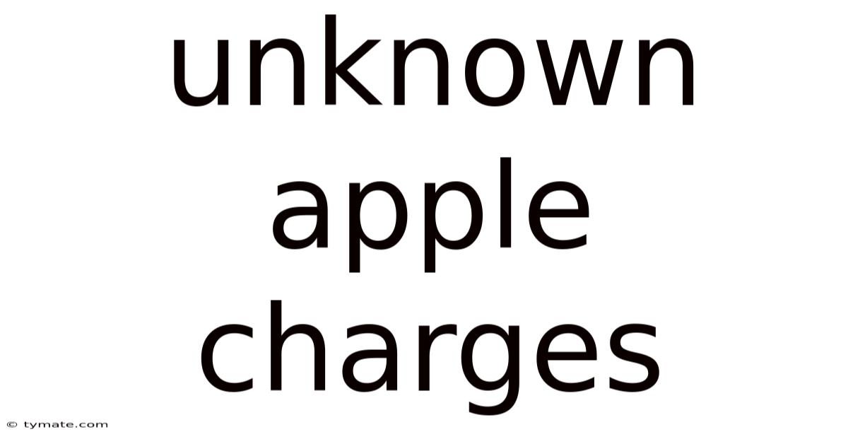 Unknown Apple Charges