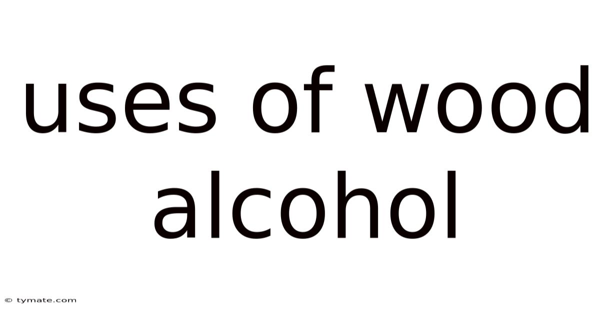 Uses Of Wood Alcohol