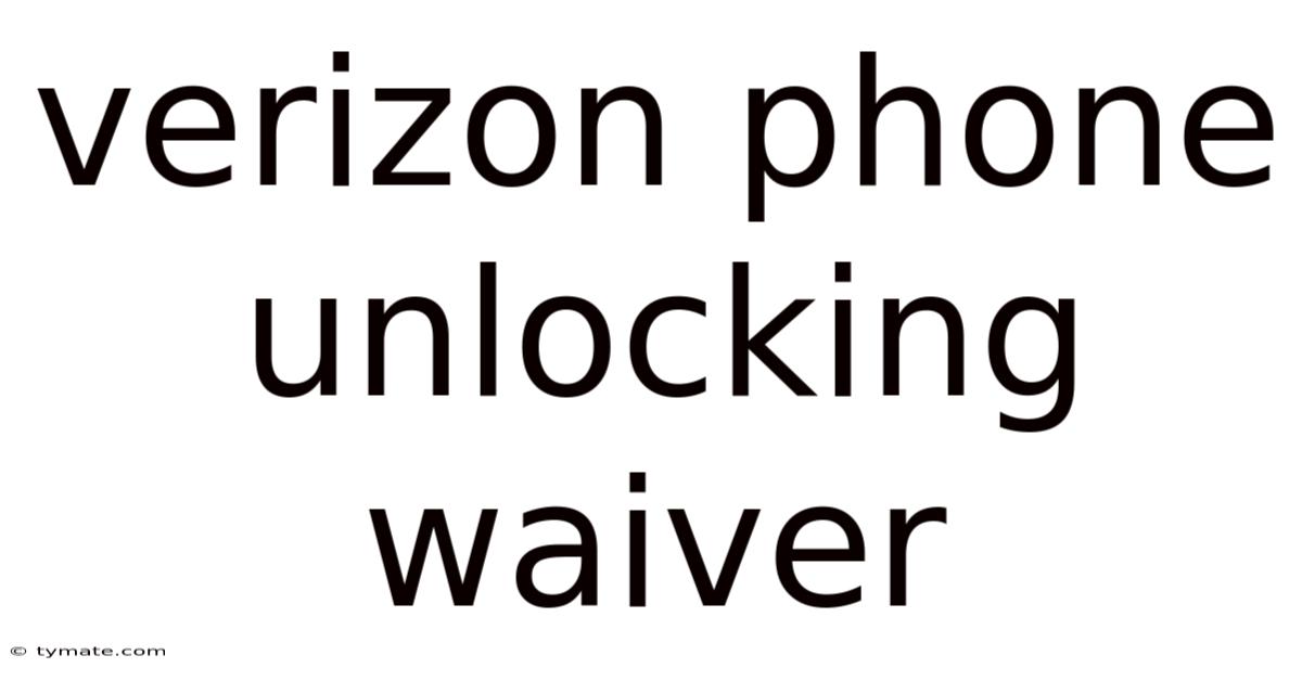 Verizon Phone Unlocking Waiver