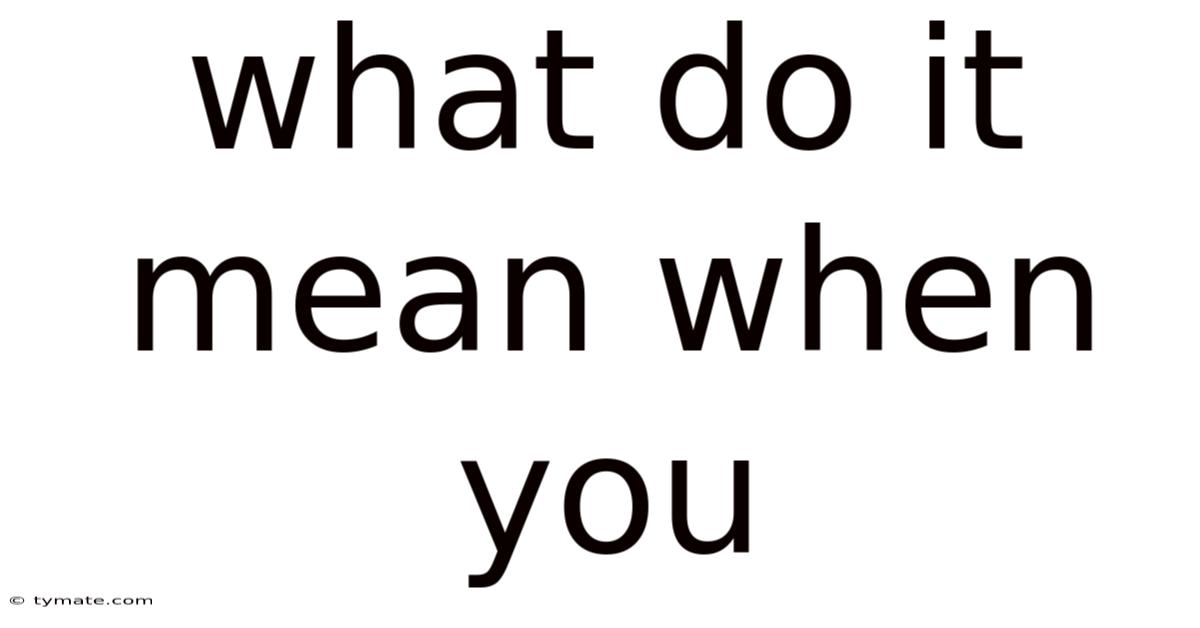What Do It Mean When You