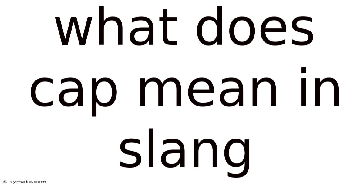 What Does Cap Mean In Slang
