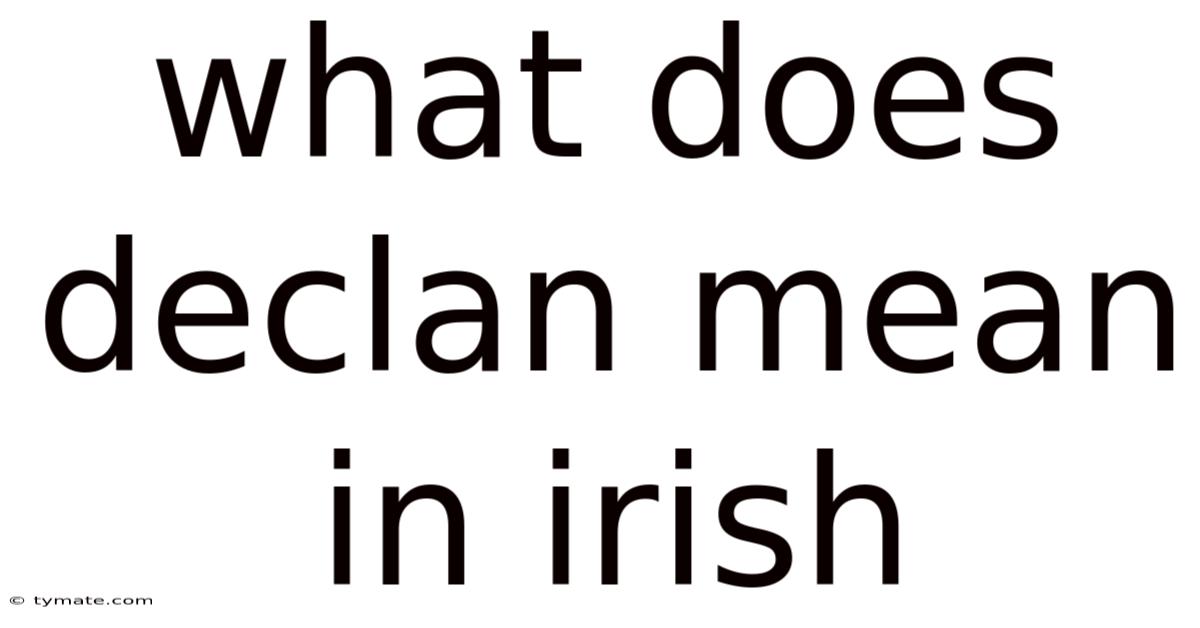 What Does Declan Mean In Irish
