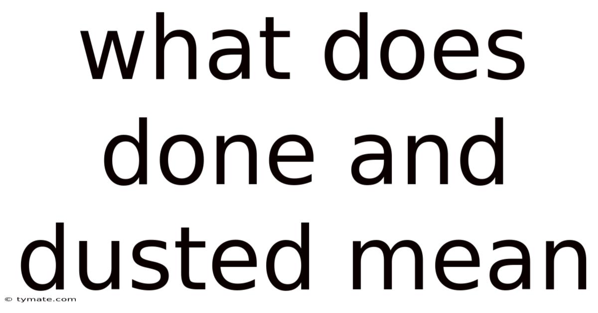 What Does Done And Dusted Mean