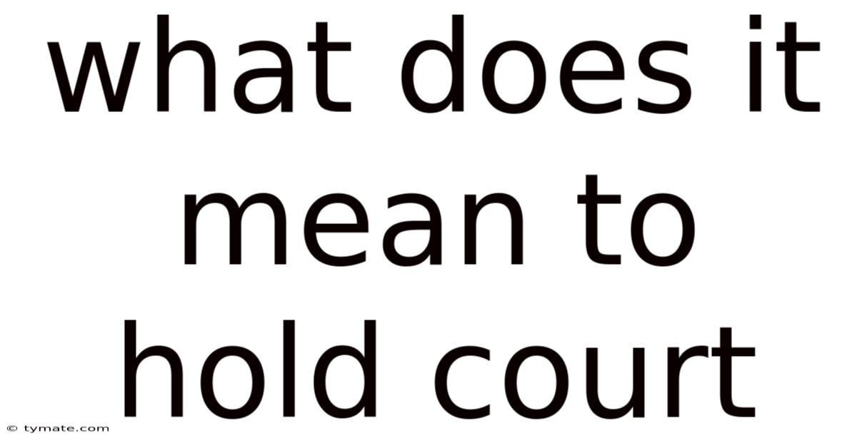 What Does It Mean To Hold Court