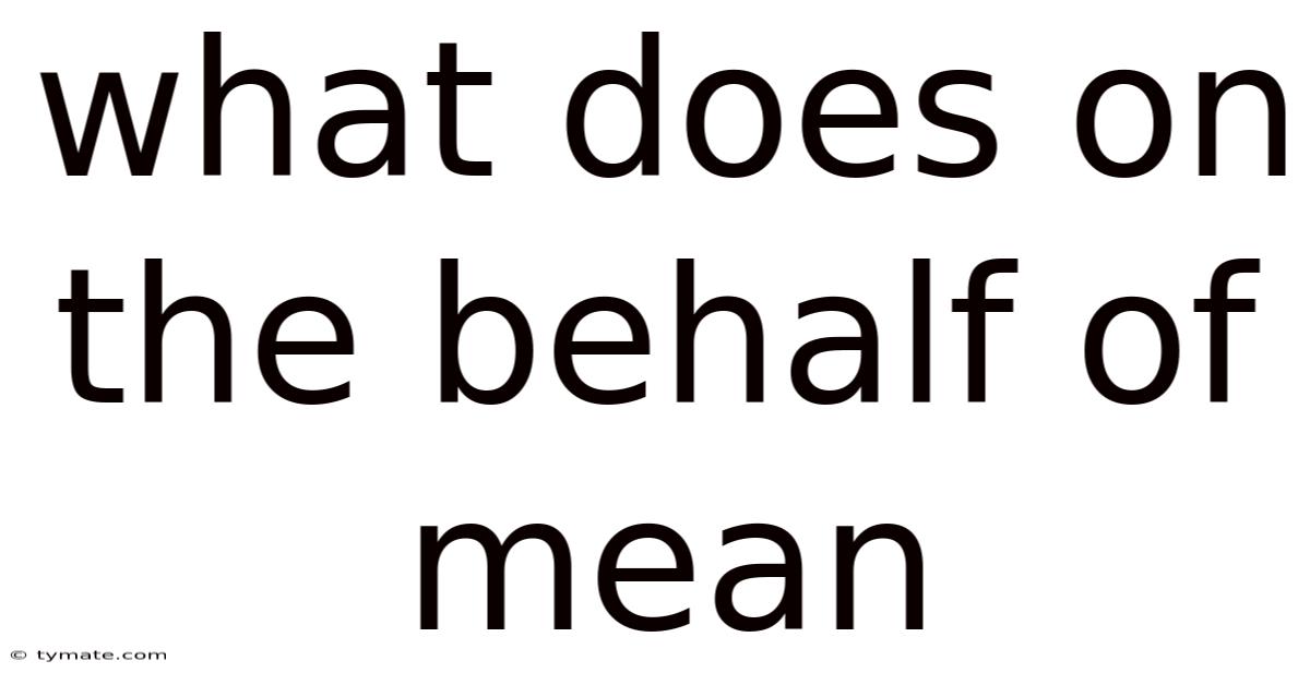 What Does On The Behalf Of Mean