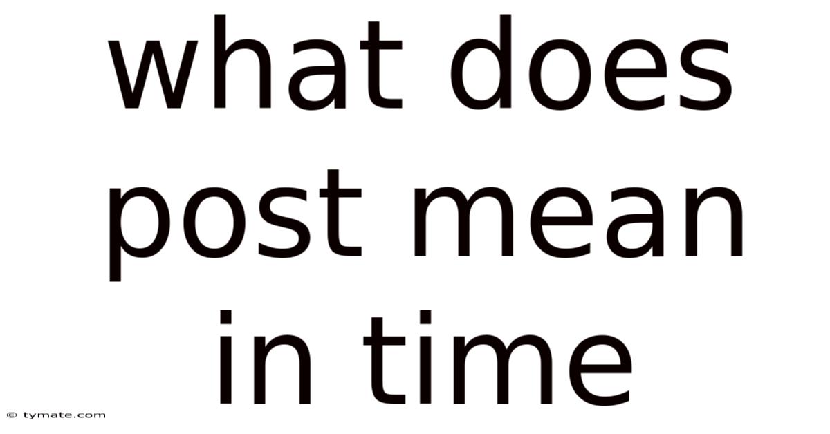 What Does Post Mean In Time