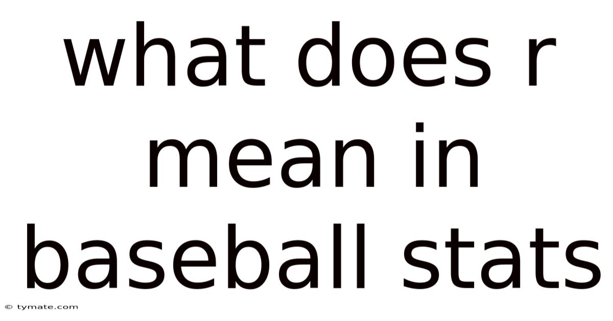What Does R Mean In Baseball Stats