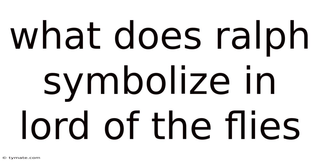 What Does Ralph Symbolize In Lord Of The Flies