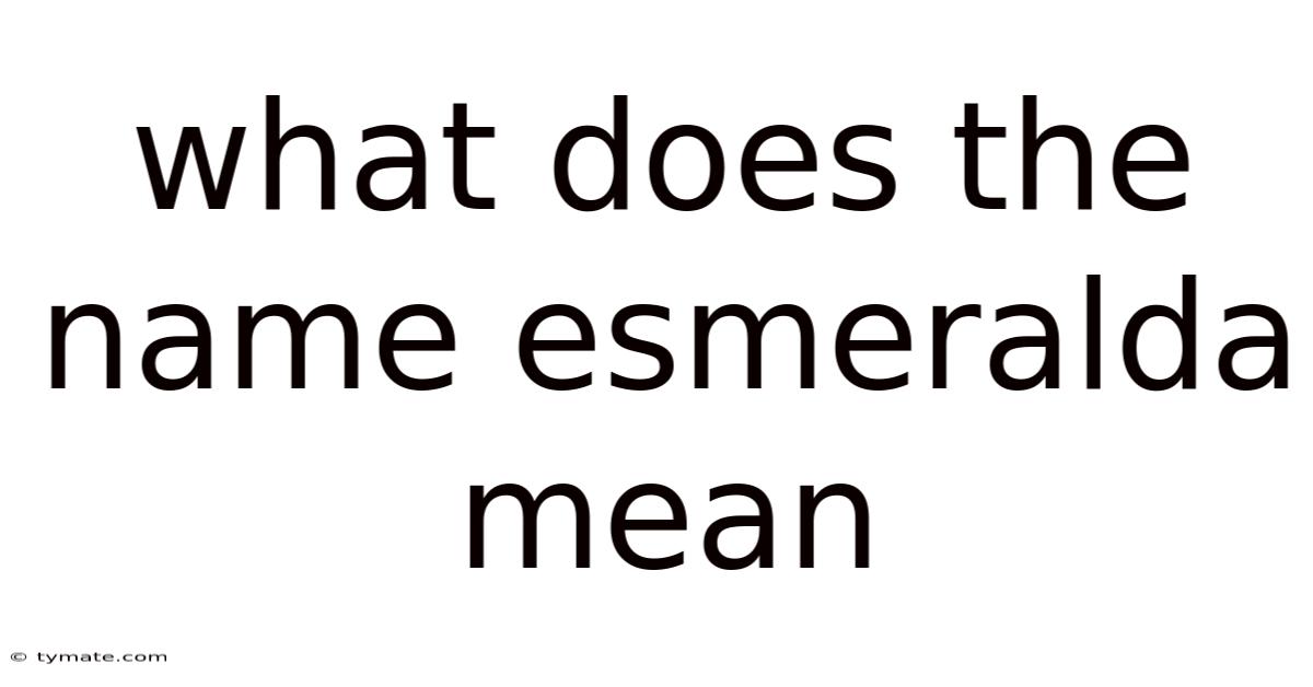 What Does The Name Esmeralda Mean