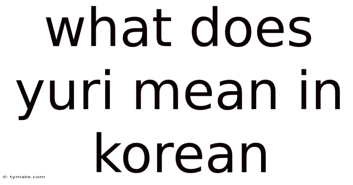 What Does Yuri Mean In Korean