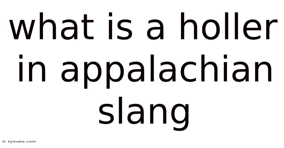 What Is A Holler In Appalachian Slang