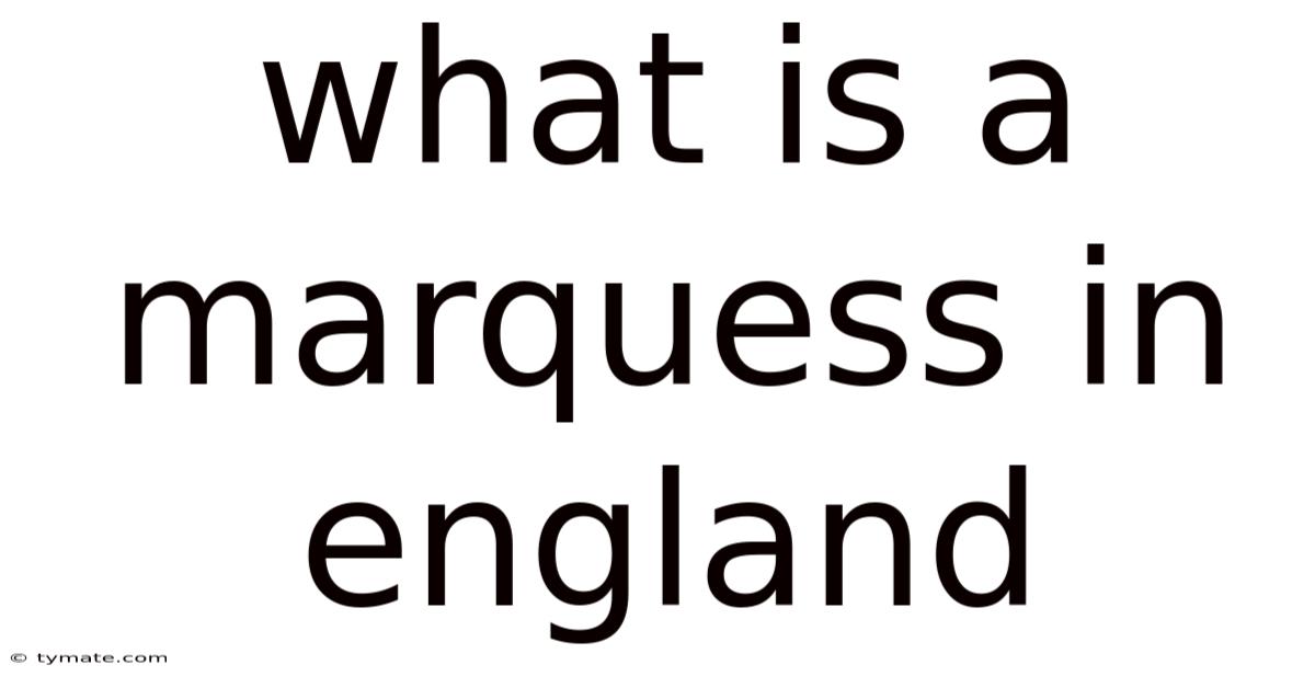 What Is A Marquess In England