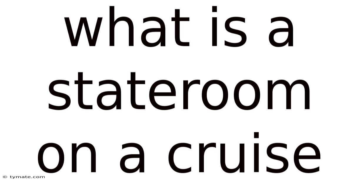 What Is A Stateroom On A Cruise