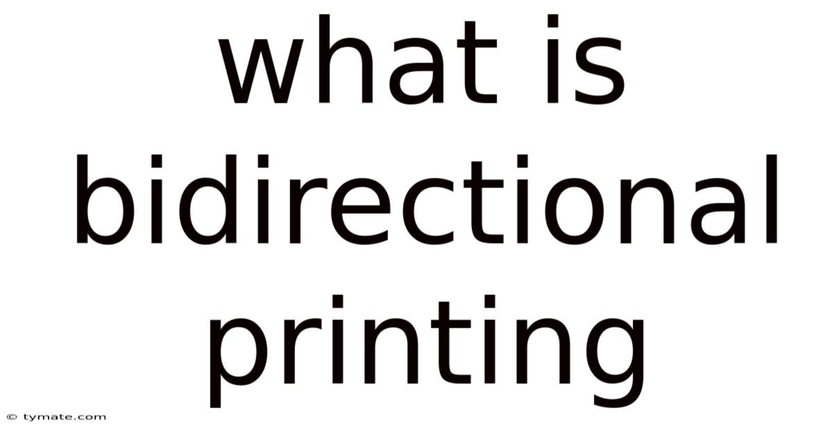 What Is Bidirectional Printing