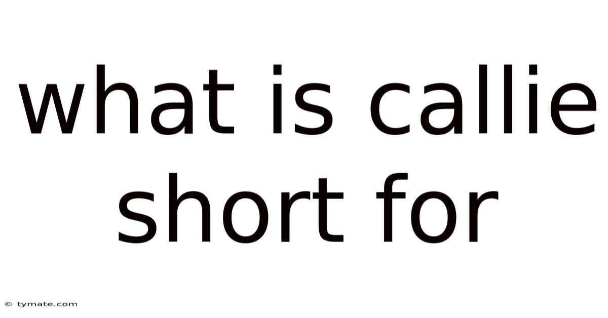 What Is Callie Short For