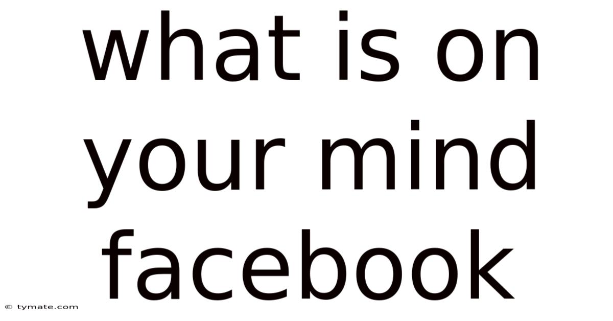 What Is On Your Mind Facebook