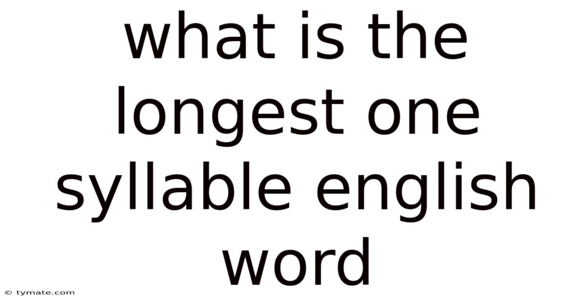 What Is The Longest One Syllable English Word
