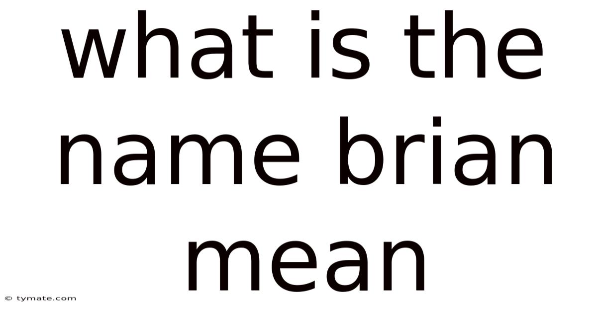 What Is The Name Brian Mean