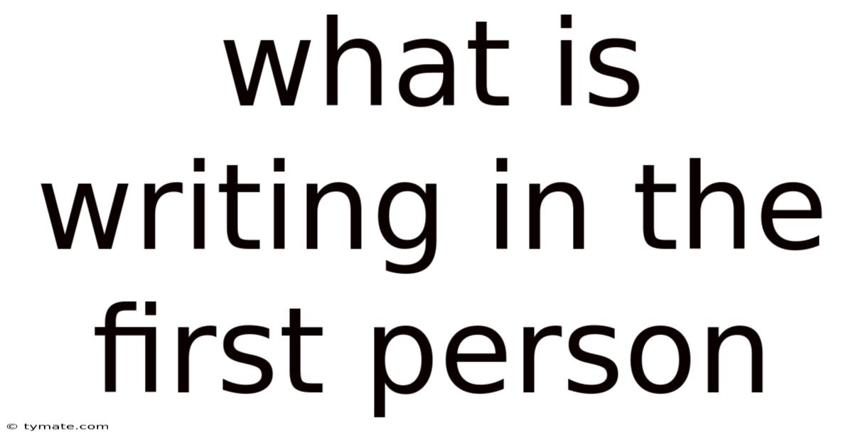 What Is Writing In The First Person