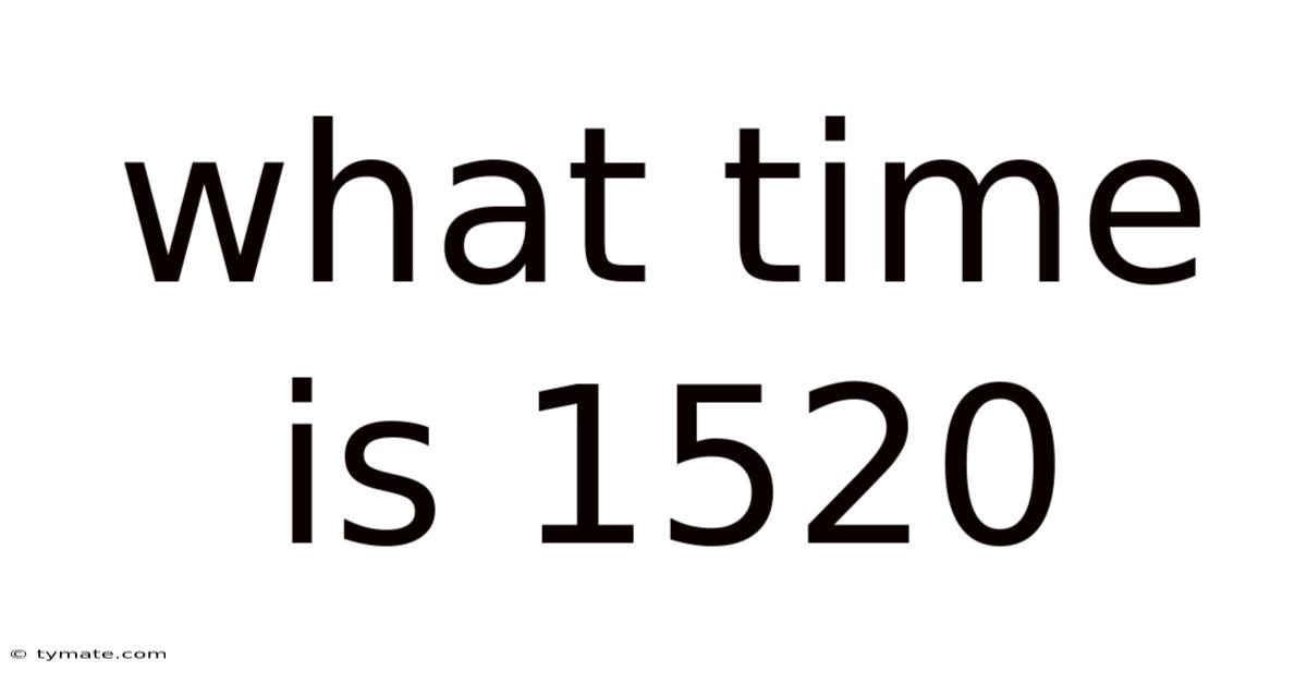 What Time Is 1520