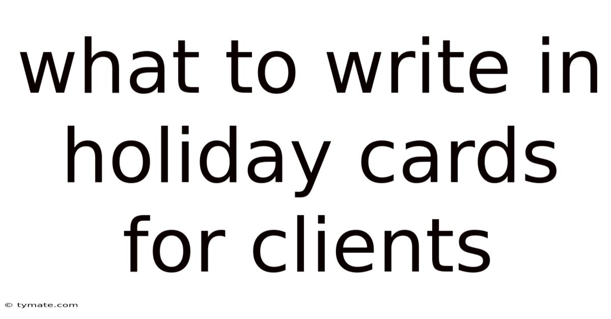 What To Write In Holiday Cards For Clients