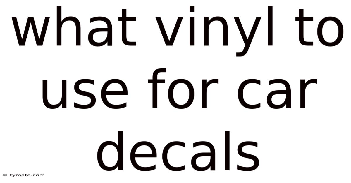 What Vinyl To Use For Car Decals