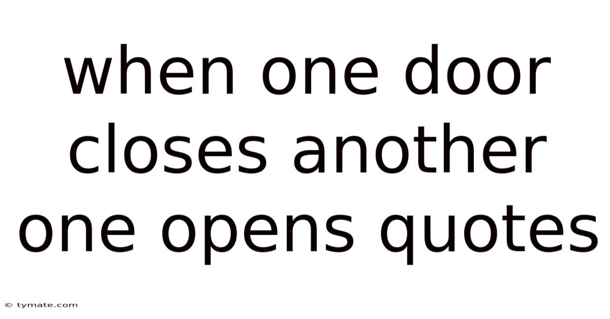 When One Door Closes Another One Opens Quotes