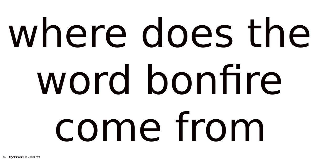 Where Does The Word Bonfire Come From