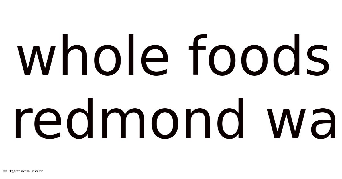 Whole Foods Redmond Wa