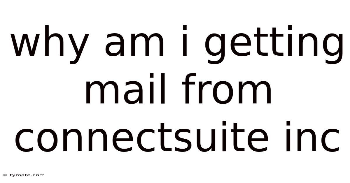 Why Am I Getting Mail From Connectsuite Inc
