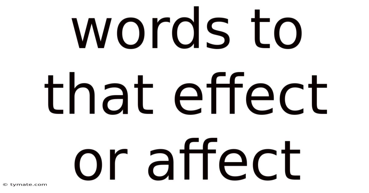 Words To That Effect Or Affect