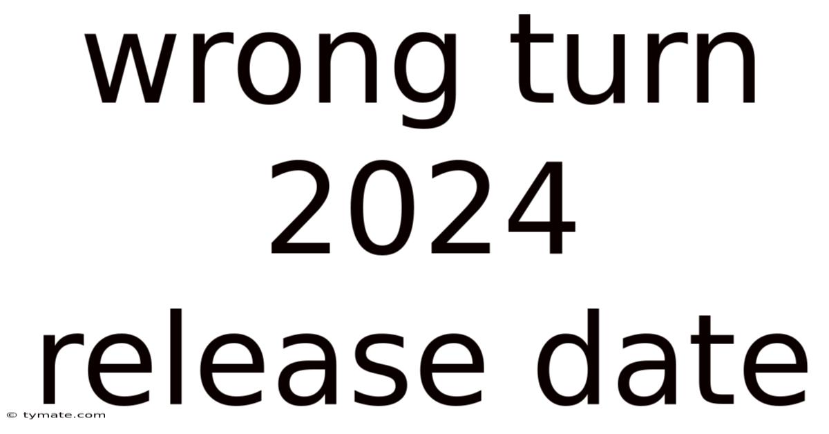 Wrong Turn 2024 Release Date