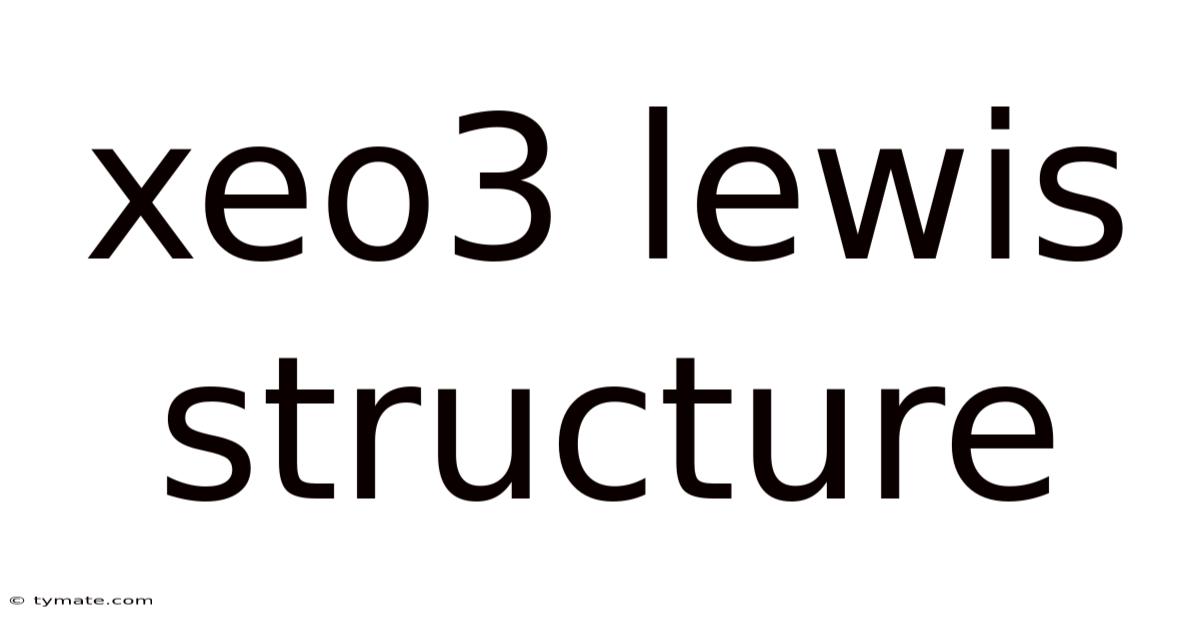 Xeo3 Lewis Structure
