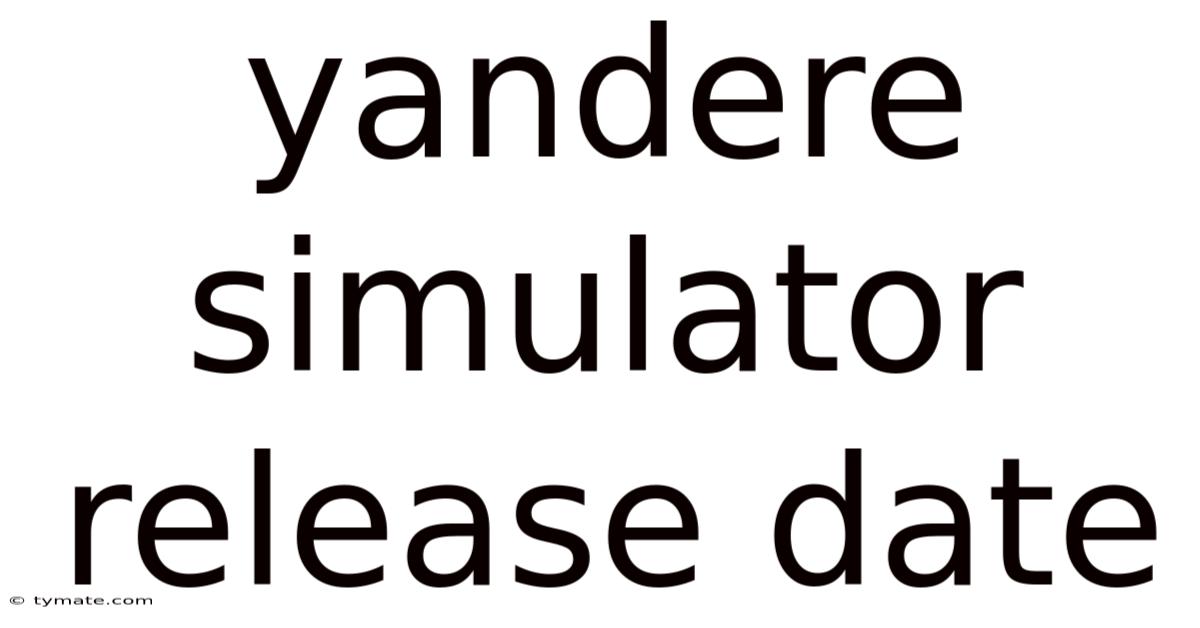 Yandere Simulator Release Date